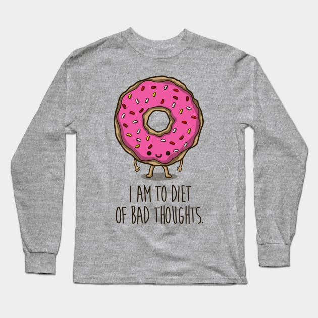 I am to diet, of bad thoughts Long Sleeve T-Shirt by Melonseta